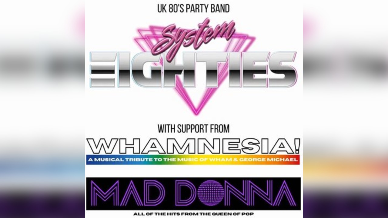 System 80s with support from Whamnesia & Maddonna