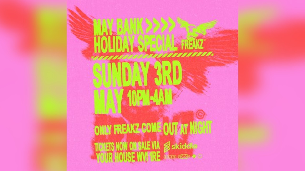 Freakz May Bank Holiday Special