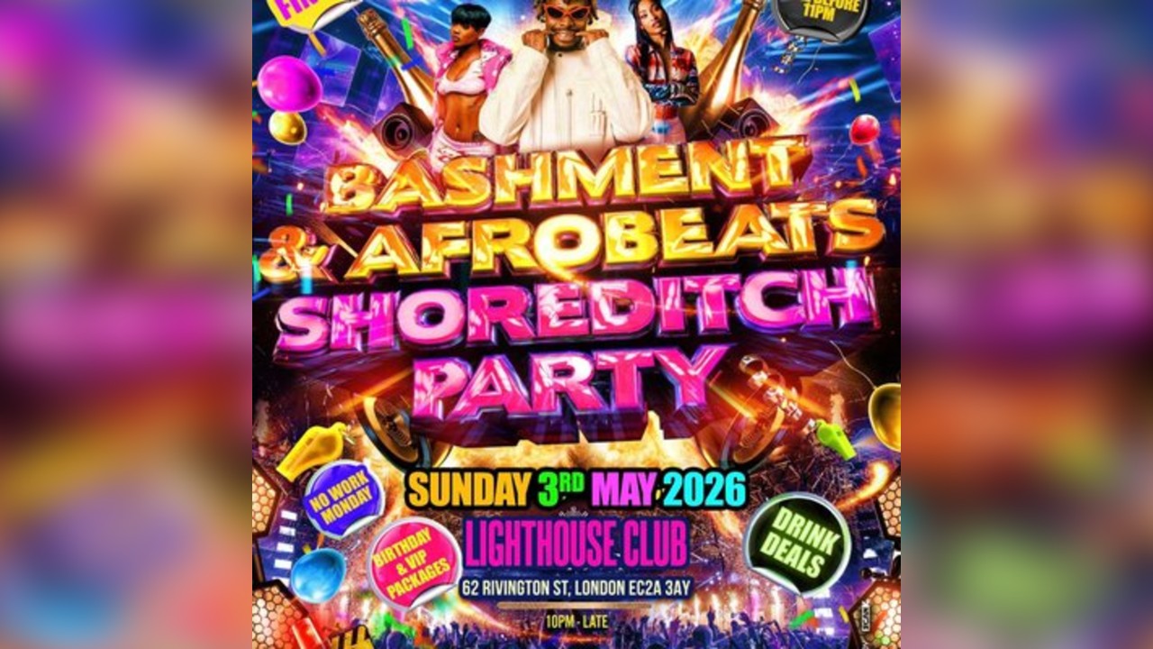 Bashment & Afrobeats Shoreditch Party Everyone Free Before 11PM