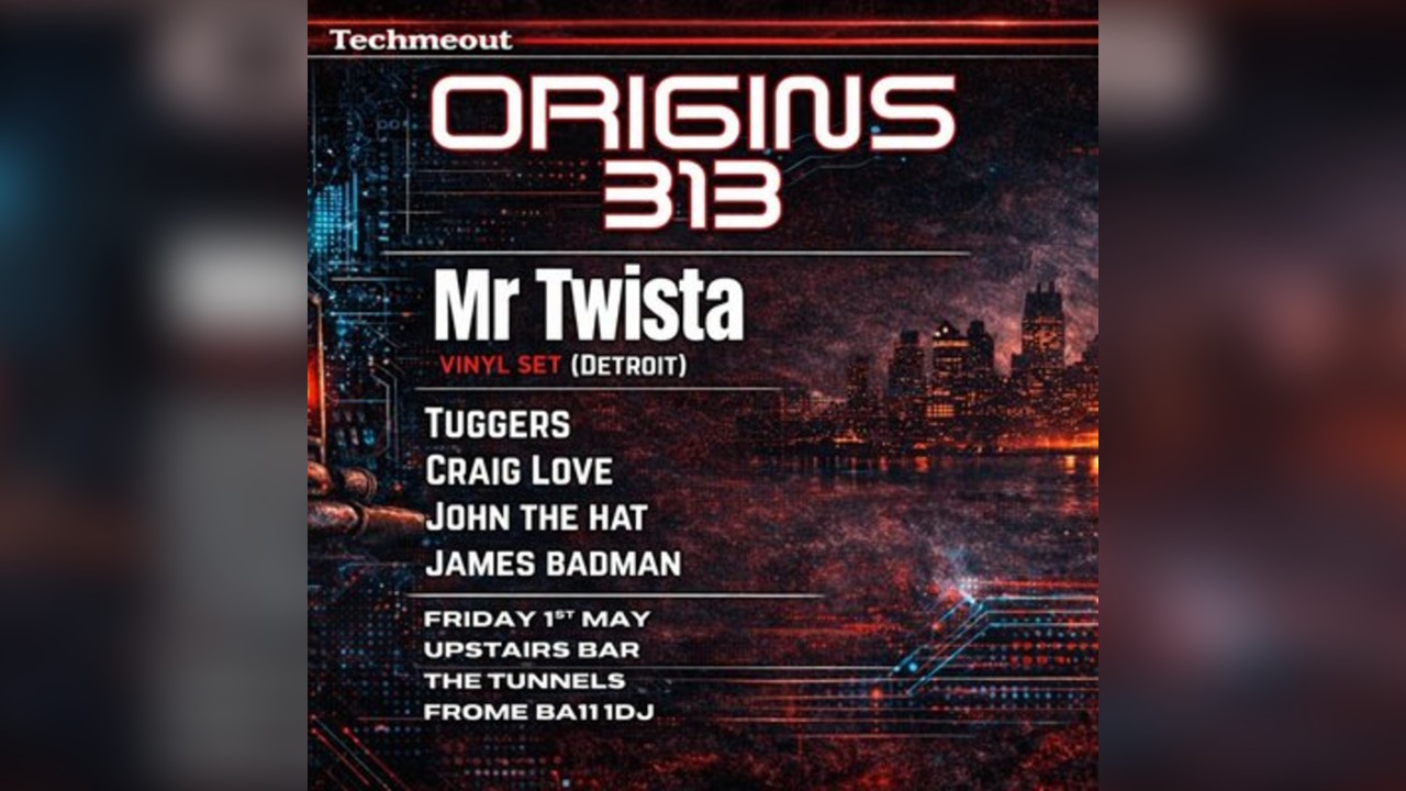 Techmeout presents: Origins 313 with Mr Twista (Detroit)