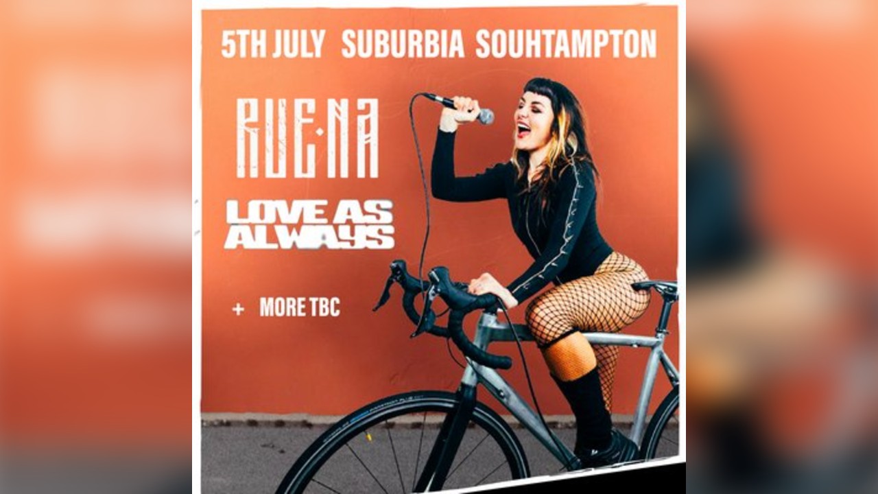 Ruena, Love As Always + more TBC Suburbia, Southampton