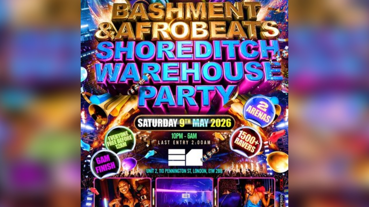 Bashment & Afrobeats Shoreditch Party 1500+ Ravers / 6AM Finish