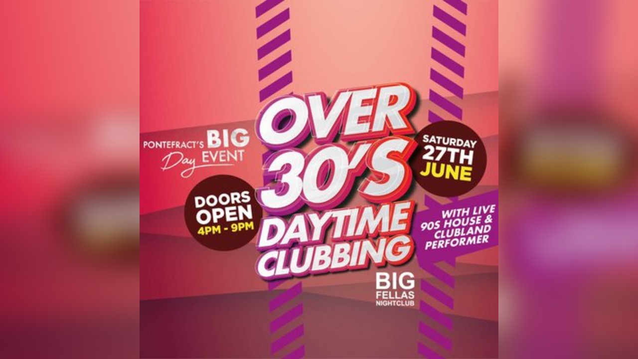 Over 30's Daytime Clubbing at Big Fellas Nightclub