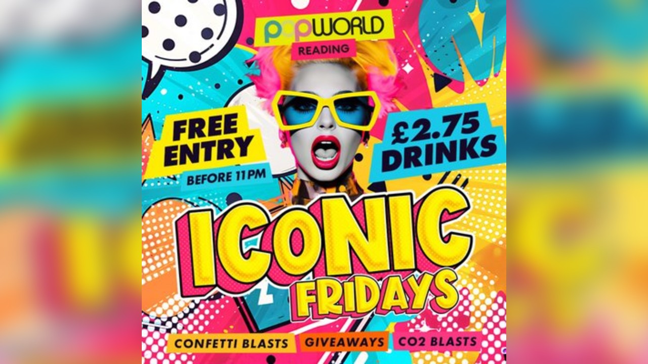 Iconic Fridays @ Popworld Reading