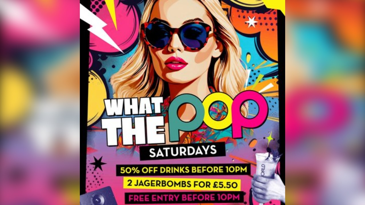 What the Pop Saturdays @ Popworld Reading