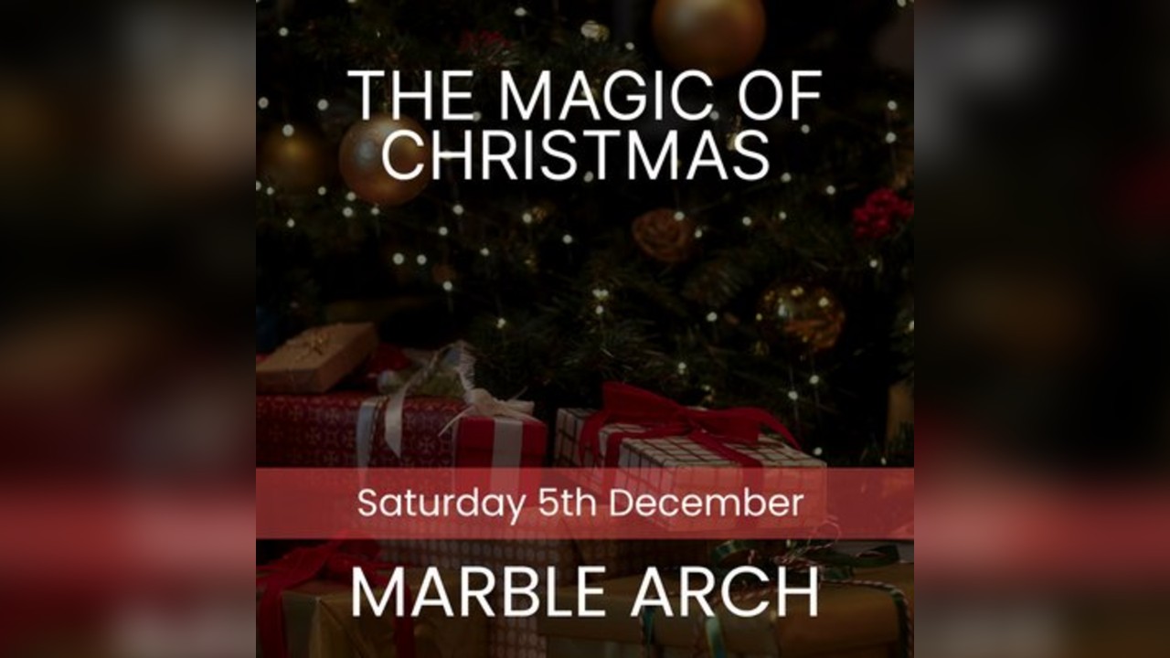 The Magic of Christmas - Marble Arch