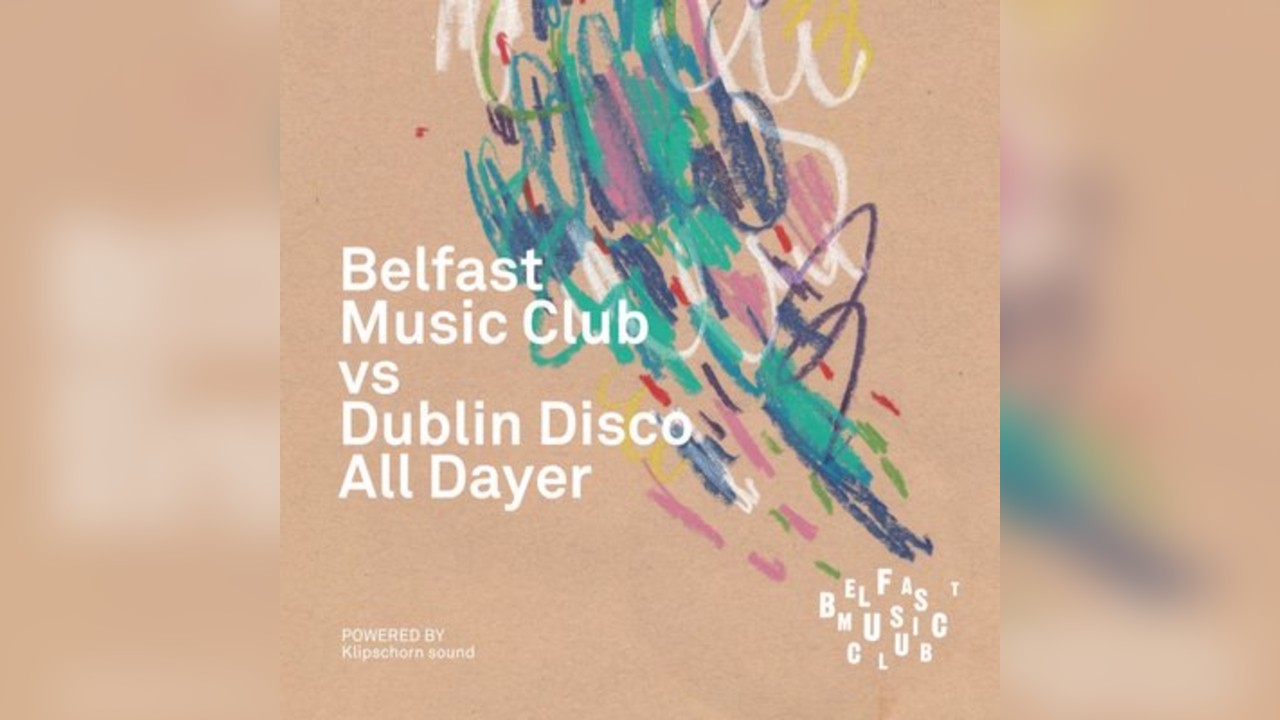 Belfast Music Club Vs Dublin Disco All-Dayer