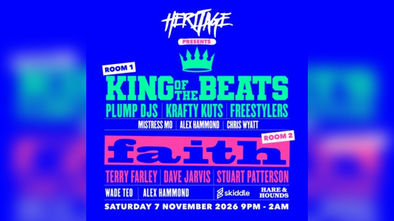 Heritage presents: Faith:Foundations and King of the Beats+MORE
