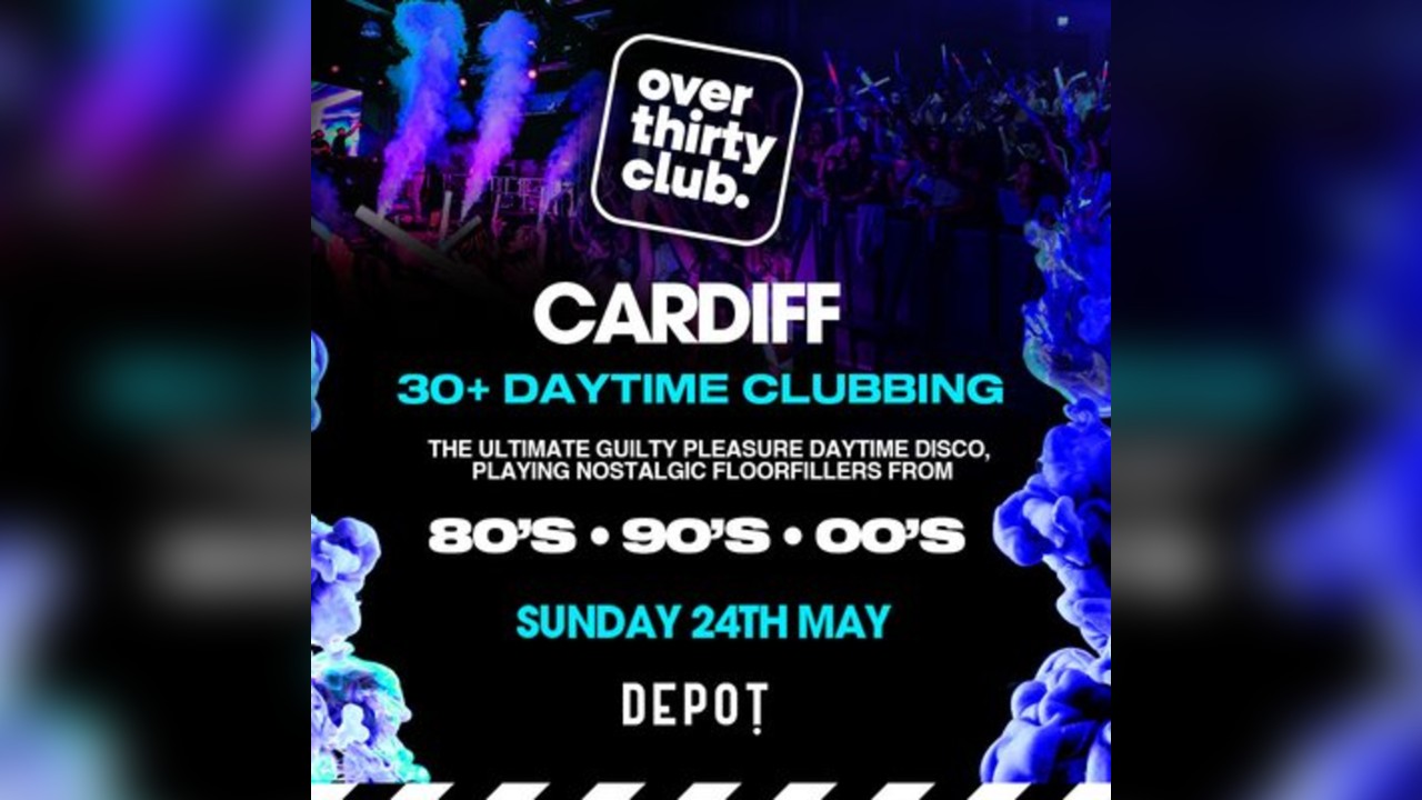 OVER 30's CLUB - Daytime Festival - Depot Cardiff