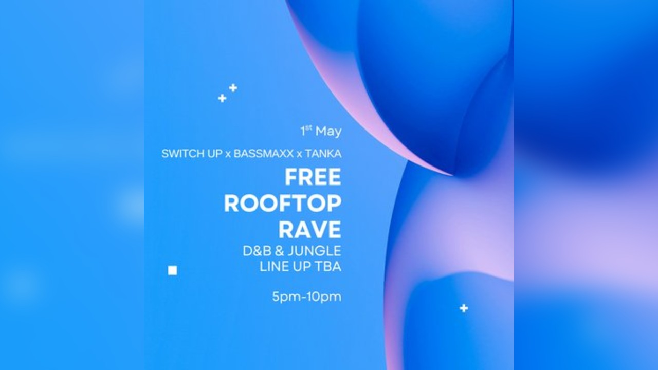 Free rooftop rave (Switch up x Bassmaxx x Tanka Audio) / 01.05