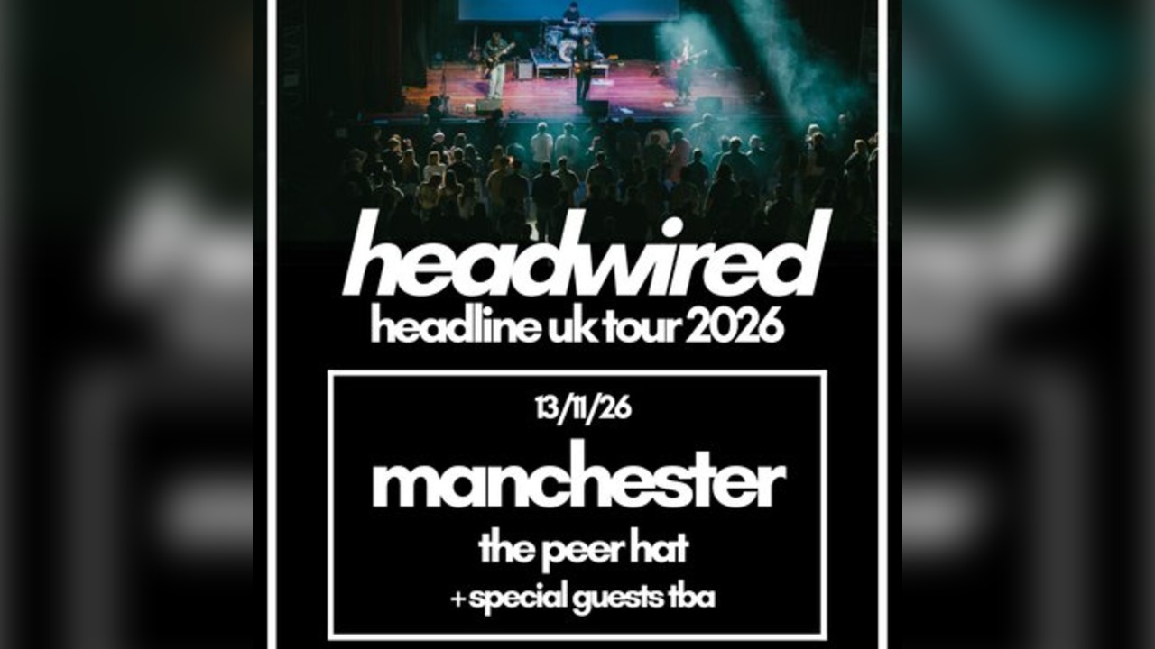 Headwired UK Tour 2026 - Manchester