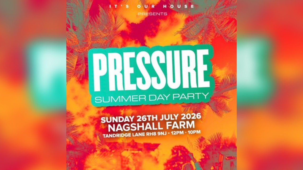It's Our House LDN: PRESSURE SUMMER DAY PARTY @Nagshall Farm