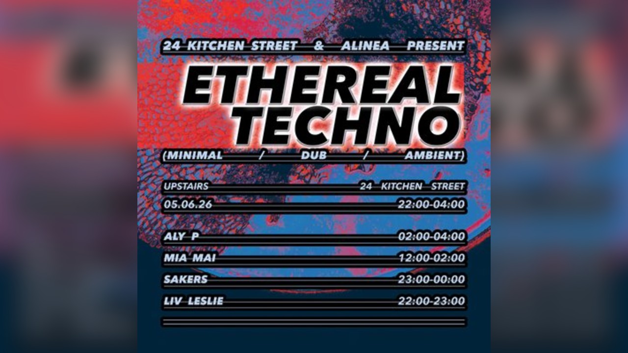 Ethereal Techno (Minimal/Dub/Ambient) - Upstairs@24KitchenStreet