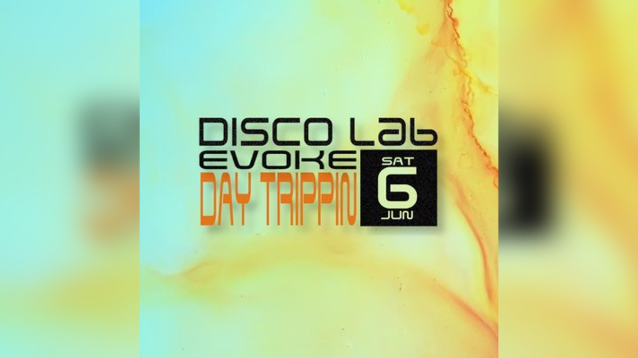 Disco Lab x Evoke: Day Trippin W/ Carly Foxx