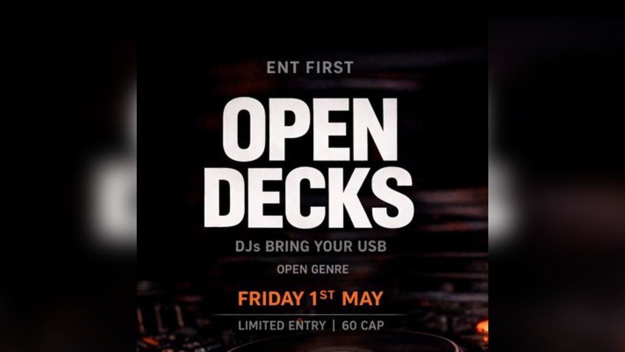 Ent first open decks