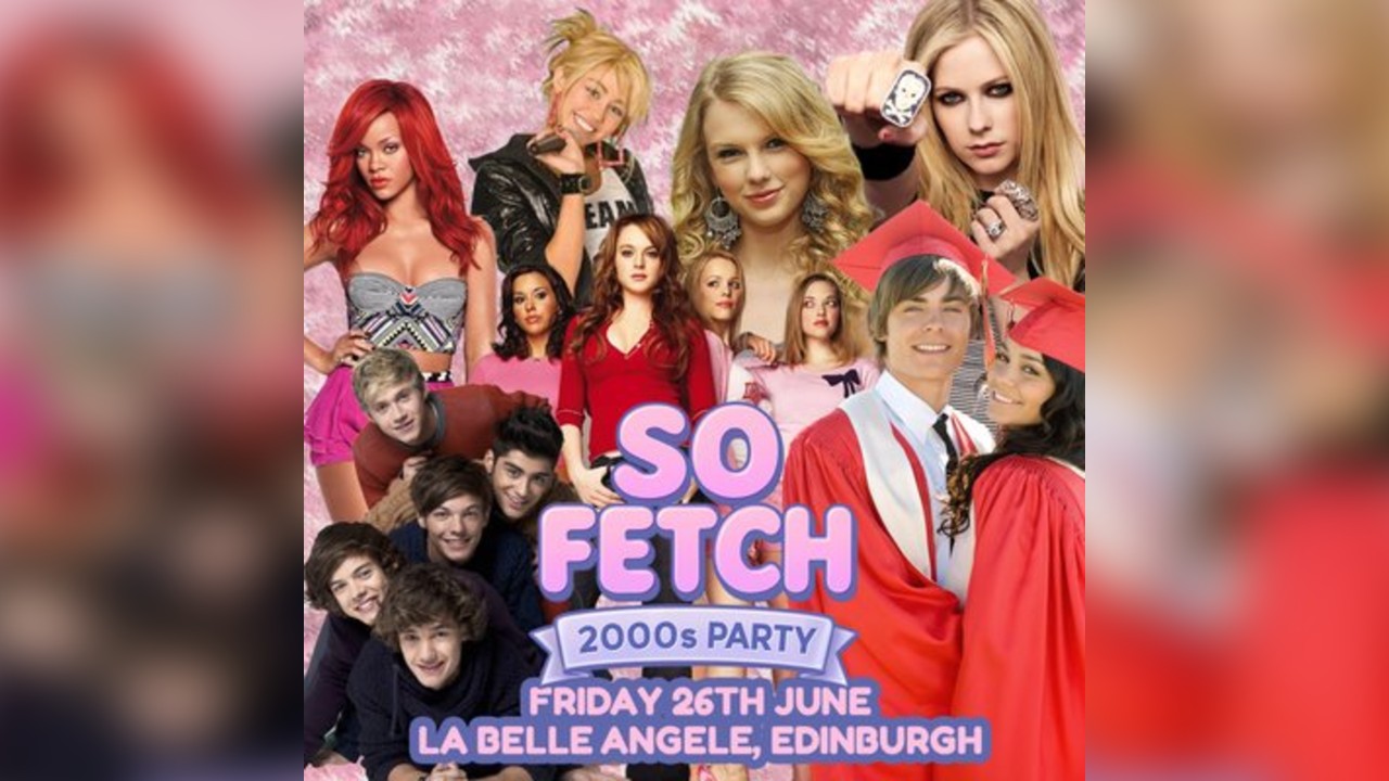 So Fetch - 2000s Party (Edinburgh)