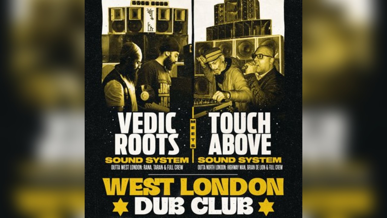 West London Dub Club - Vedic Roots meets Touch Above