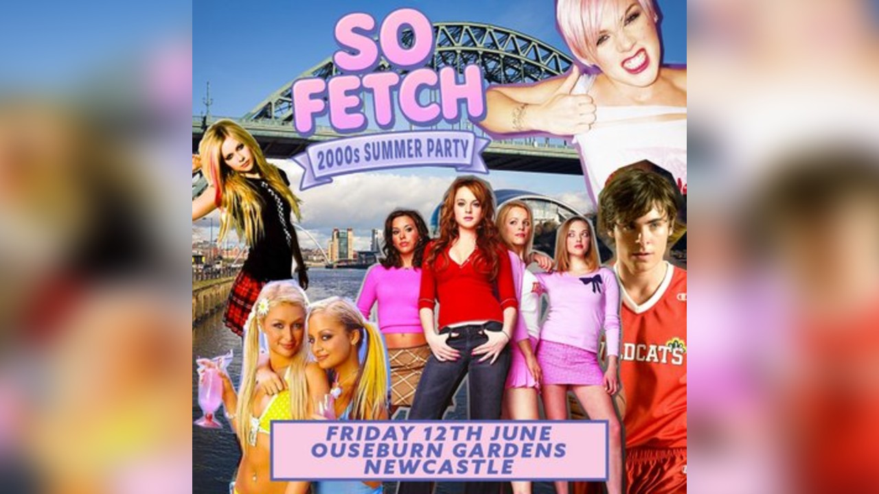 So Fetch - 2000s Summer Party (Newcastle)