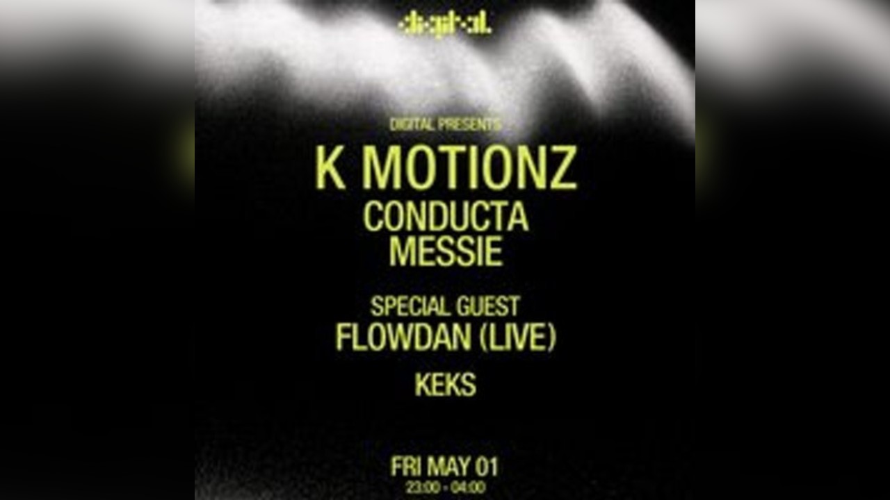 Digital presents: Kmotionz, Conducta & Flowdan (Live)