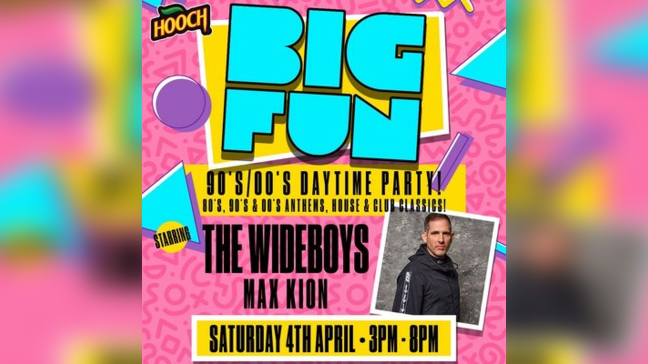 Big Fun | 4th April | The Wideboys & Max Kion