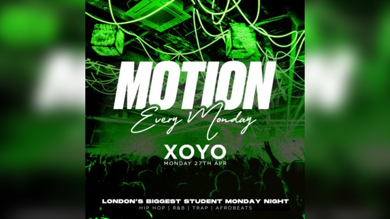 MOTION Every Monday @ XOYO