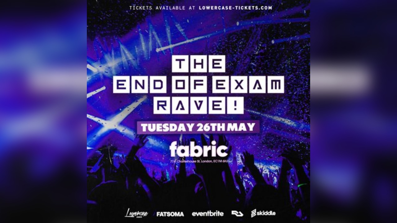 The End of Exams Rave @ FABRIC