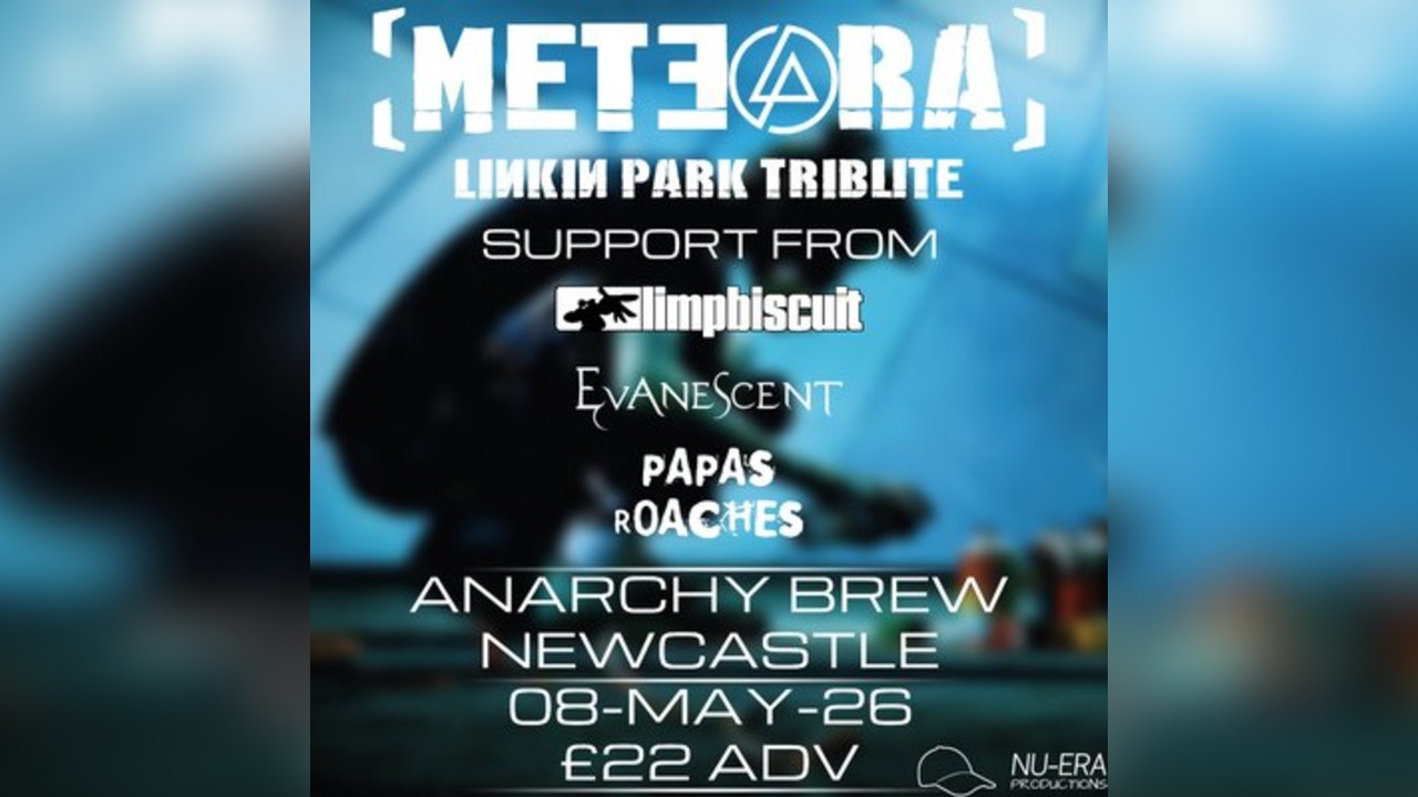 Meteora | Limp Biscuit | Evanescent | Papa's Roaches | Newcastle