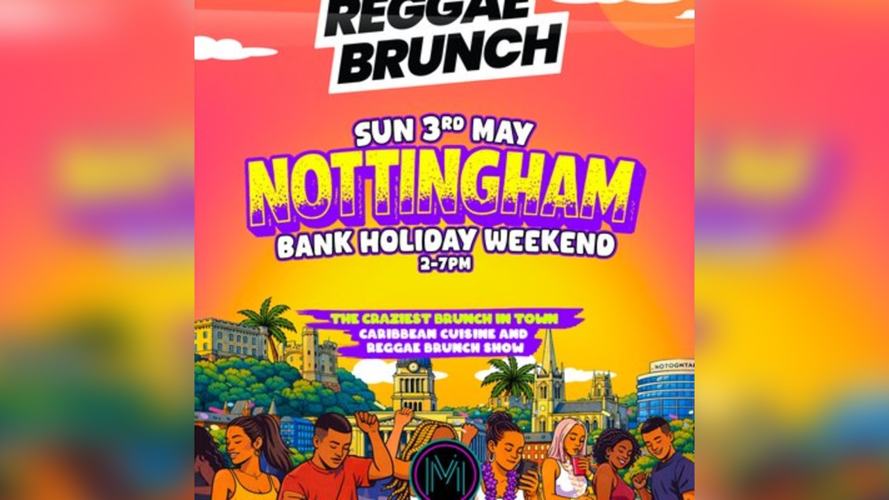 The Reggae Brunch - NOTTINGHAM - Sun 3rd May
