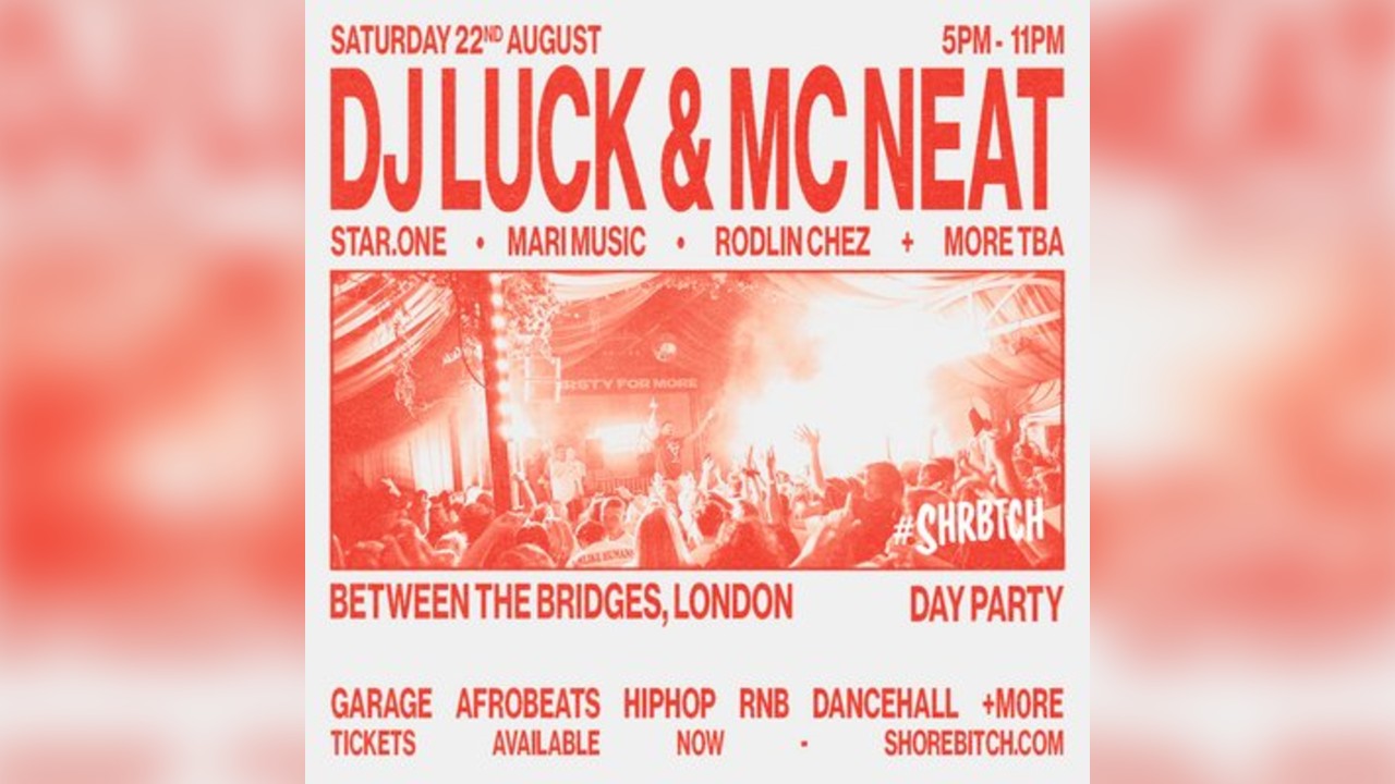 SHRBTCH PRESENTS: DJ LUCK & MC NEAT Day Party