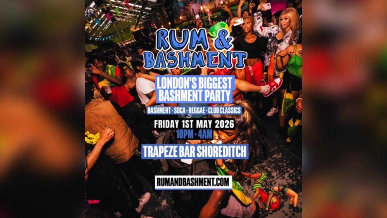 RUM & BASHMENT - Shoreditch's Wildest Biggest Bashment Party
