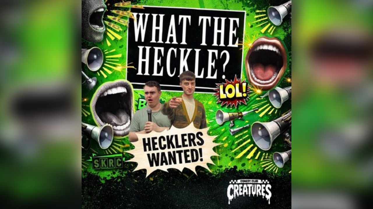 What the Heckle? || Creatures Comedy Club
