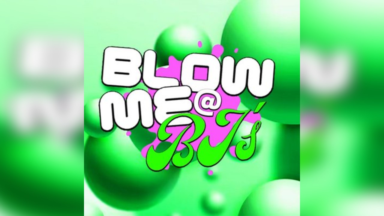 BLOW ME @ BJ's // Friday Night Pre's // Free Entry Tickets
