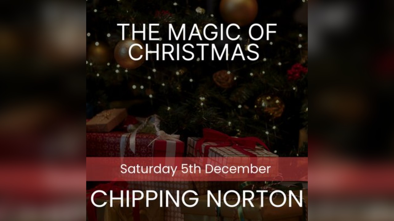The Magic of Christmas - Chipping Norton