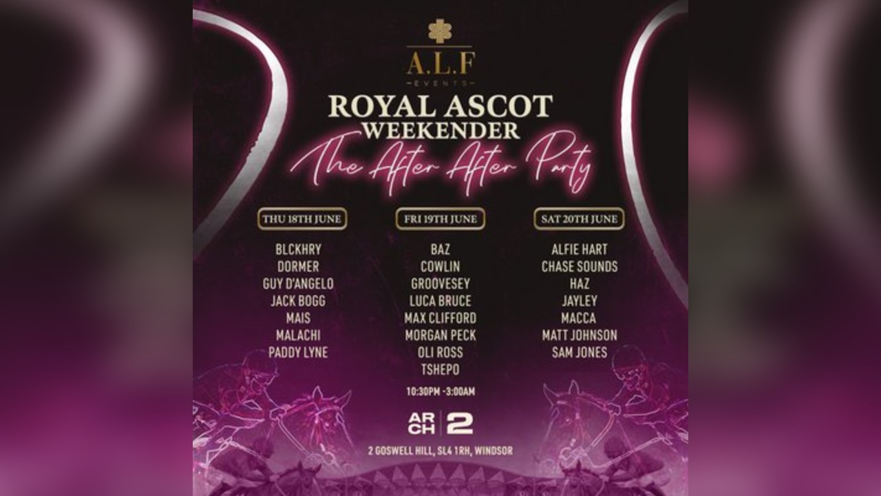 A.L.F Events Royal Ascot Weekender After After Parties
