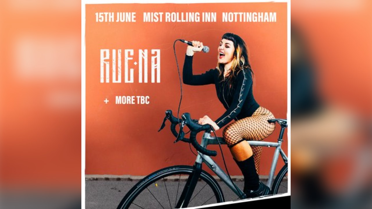 Ruena + more TBA, Mist Rolling Inn - Nottingham