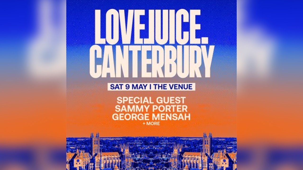 LOVEJUICE Canterbury - Sammy Porter, George Mensah + more TBA