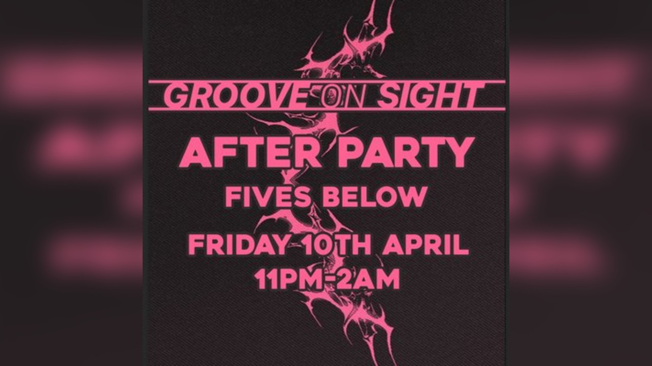AFTERPARTY - 3 years of GROOVE ON SIGHT @FIVES BELOW