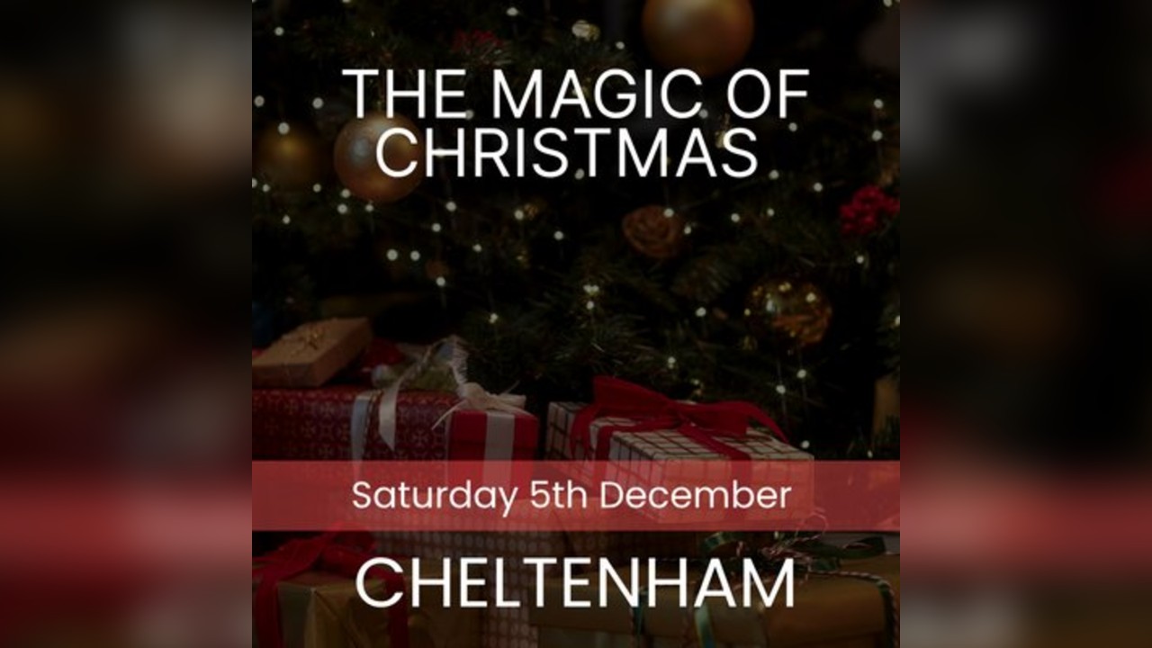 The Magic of Christmas - Cheltenham