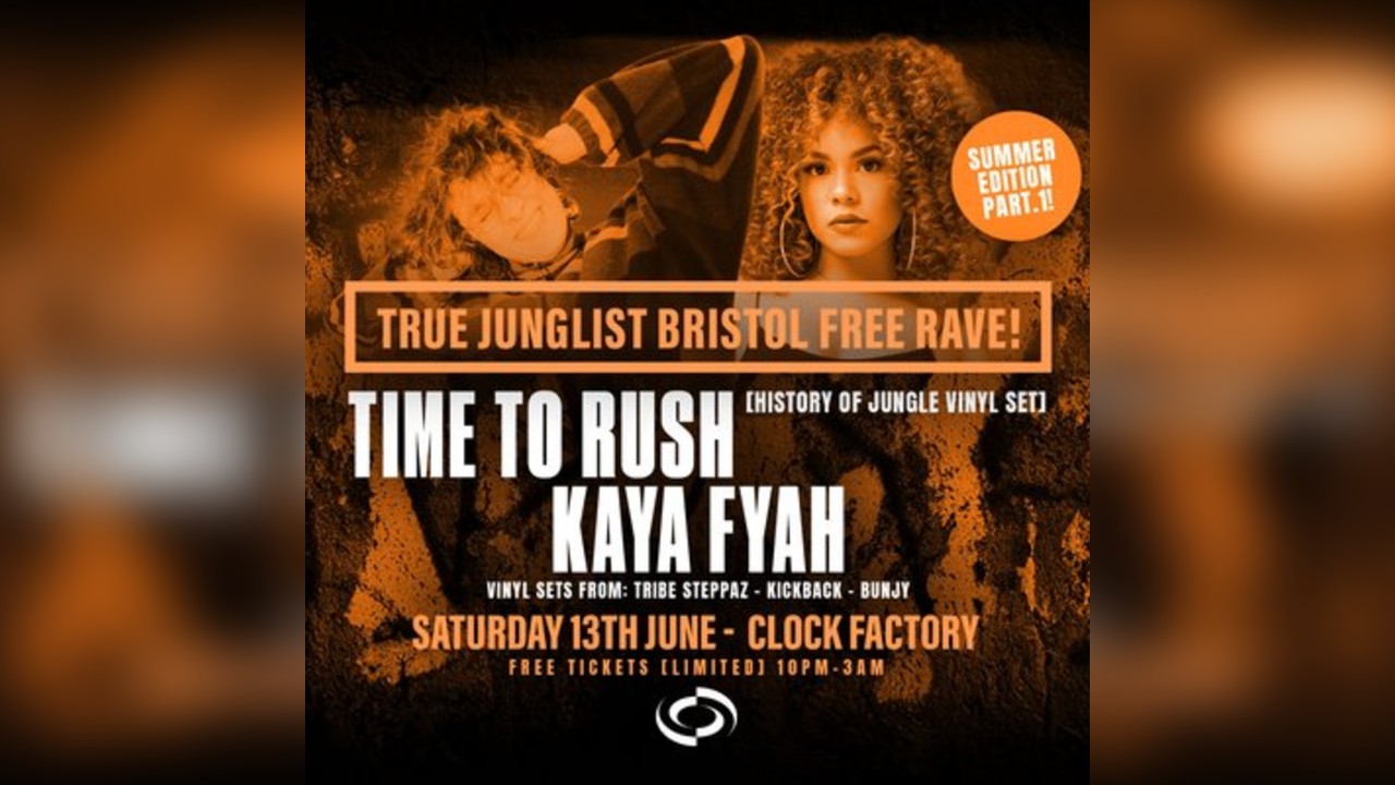 True Junglist FREE RAVE - Time to Rush + Kaya Fyah