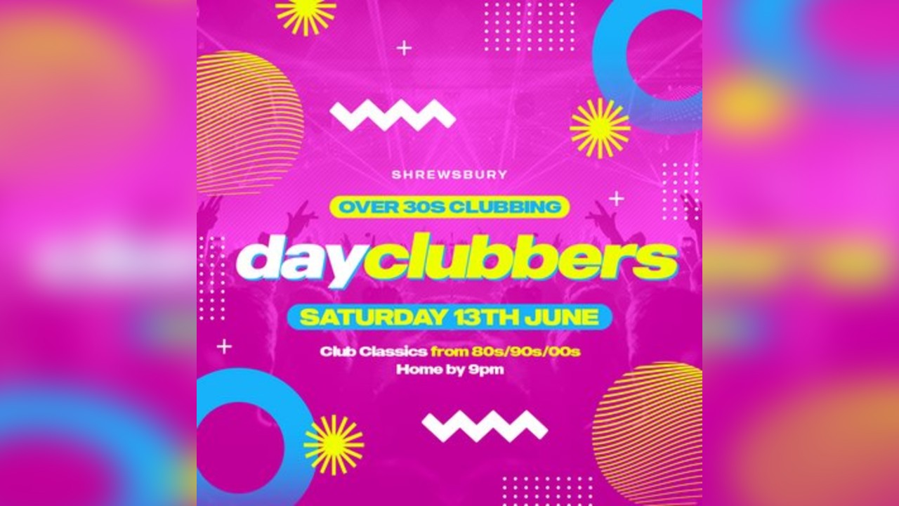 Shrewsbury - DayClubbers: The Ultimate Day Party