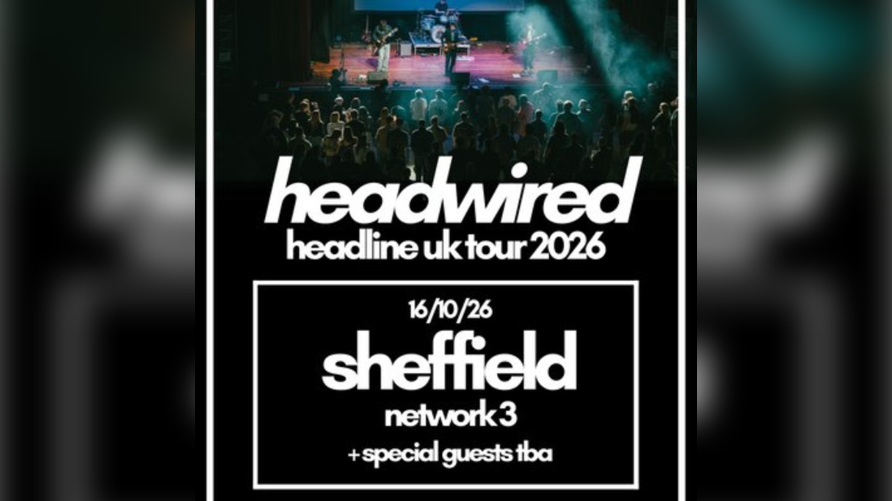 Headwired UK Tour 2026 - Sheffield
