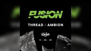 FUSION Presents: Thread & Ambion @ The Bag Factory