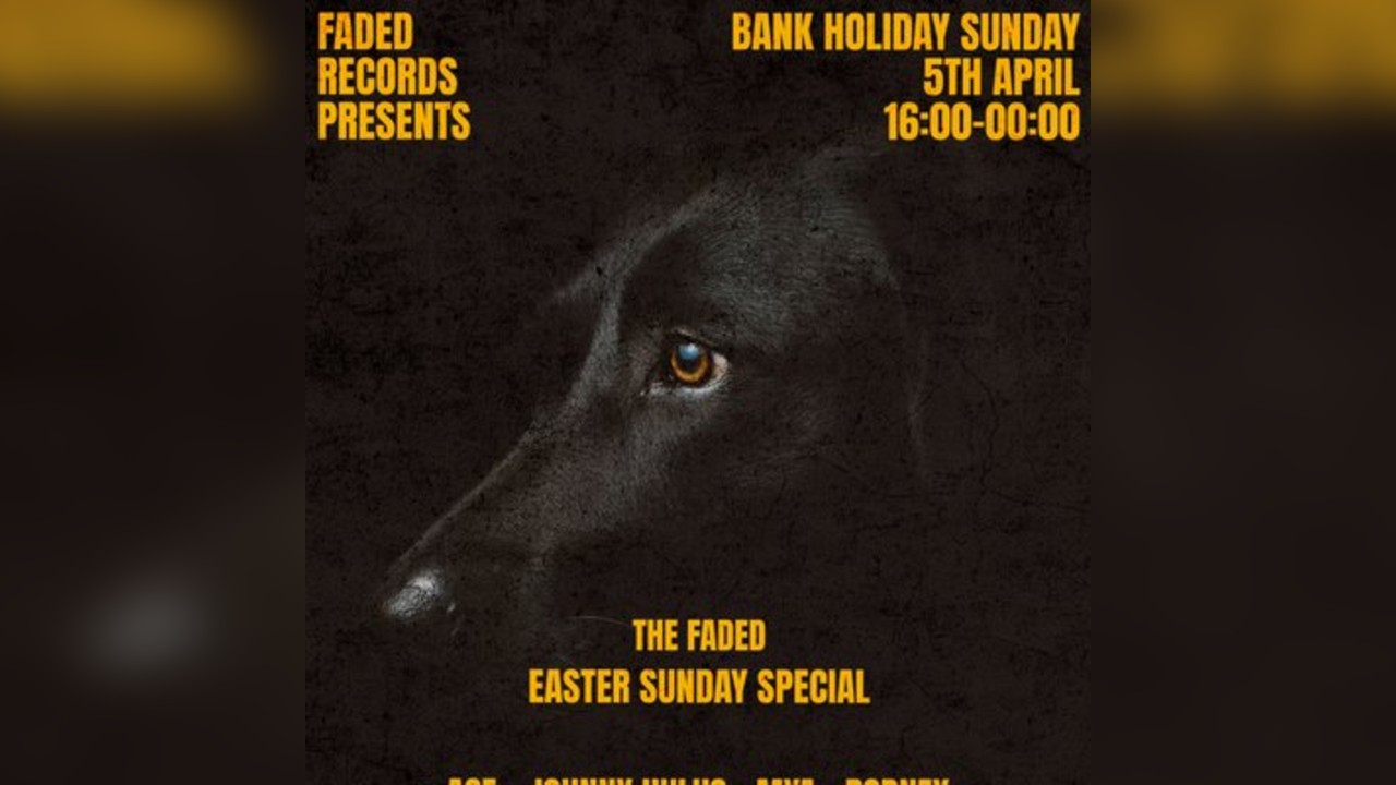 Faded Records presents: The Easter Sunday Special