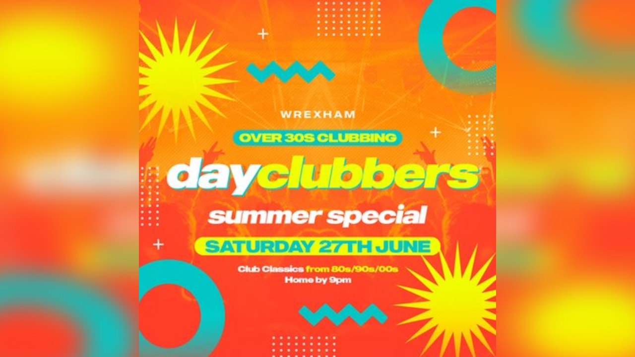 WREXHAM - DayClubbers: The Summer Day Party