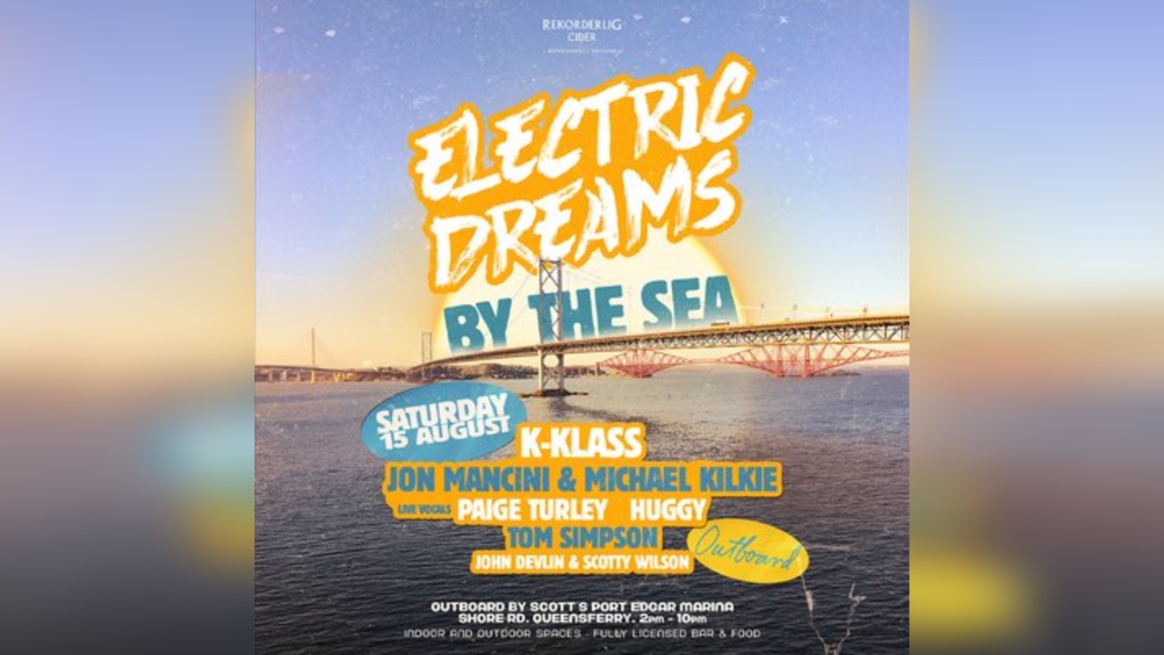 Electric Dreams - By The Sea 15th AUG - South Queensferry