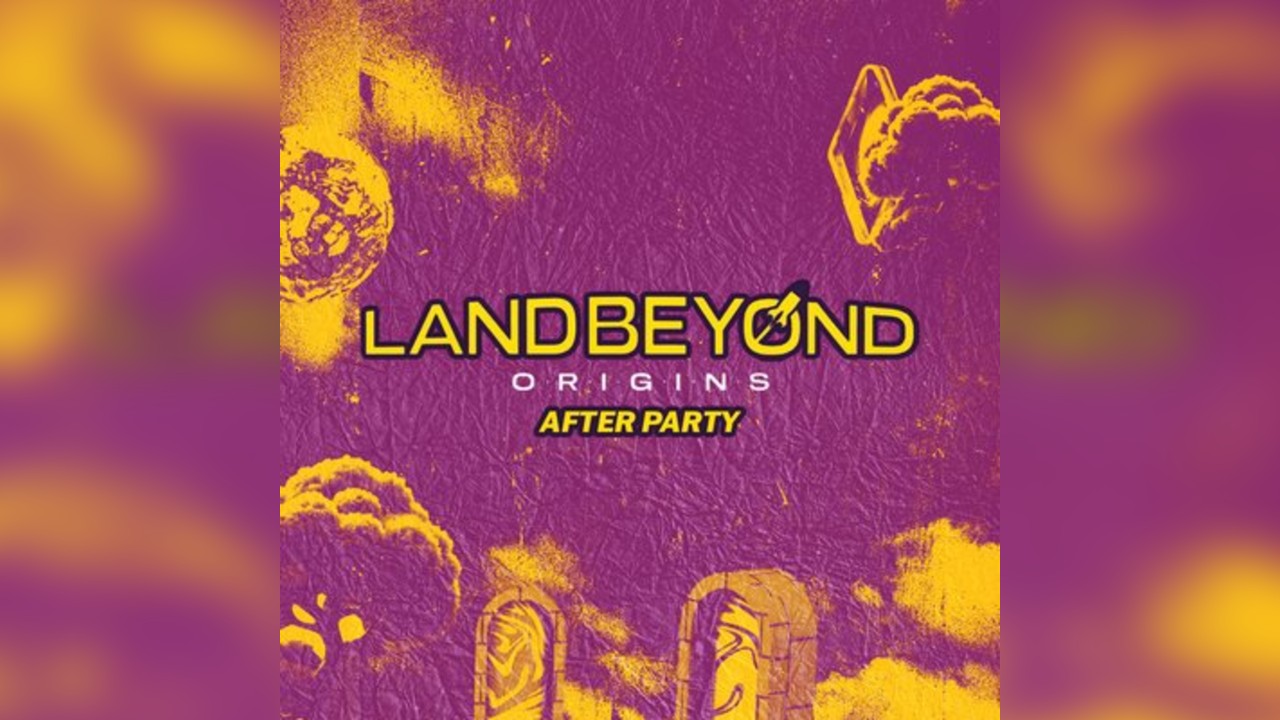 Land Beyond Afterparty