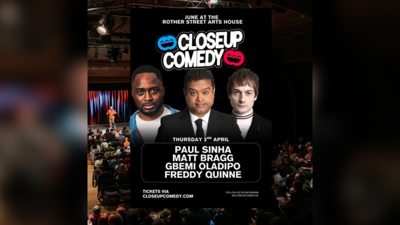 CLOSEUP COMEDY at Rother St Arts House with Paul Sinha and more