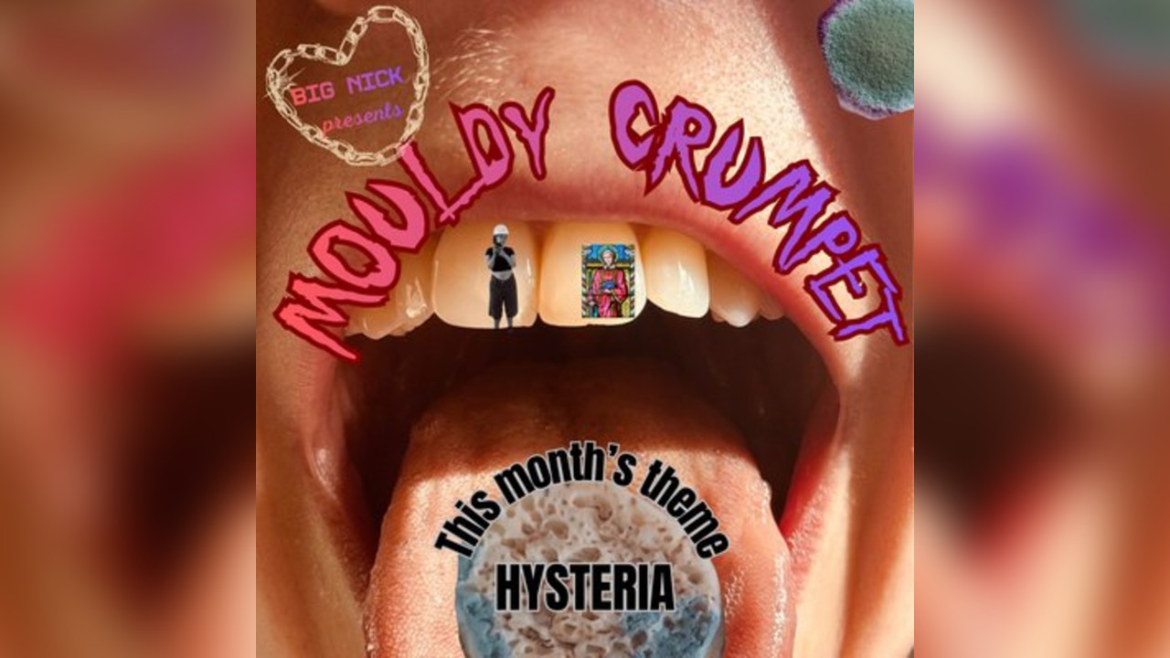Mouldy Crumpet; Hysteria