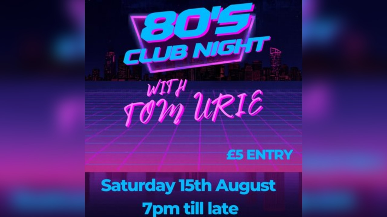 80's CLUB NIGHT With Tom Urie