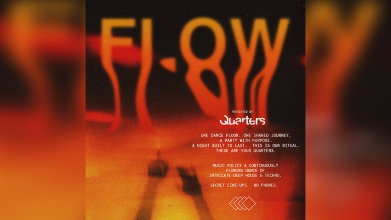 Quarters presents Flow